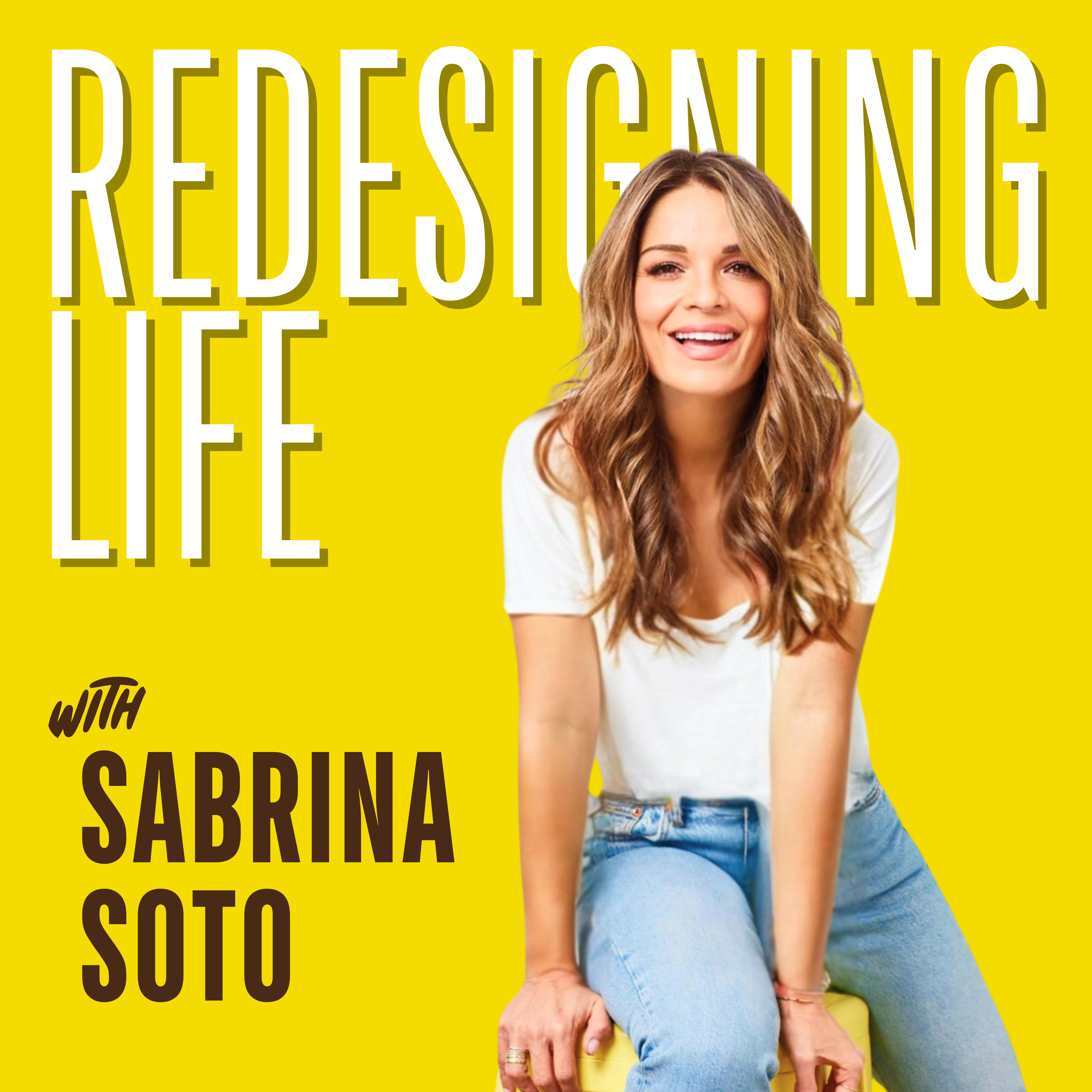 Redesigning Life with Sabrina Soto PODCAST